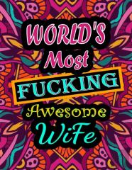 World'S Most Fucking Awesome Wife