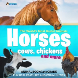 Bertrand.pt - World'S Most Useful Animals - Horses, Cows, Chickens And More - Animal Books 2nd Grade | Children'S Animal Books