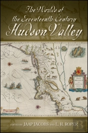 Worlds Of The Seventeenth-Century Hudson Valley