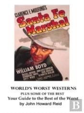 World'S Worst Westerns Plus Some Of The Best Your Guide To The Best Of The Worst