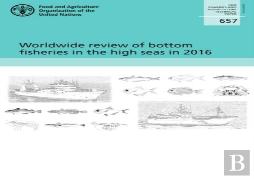 Worldwide Review Of Bottom Fisheries In The High Seas In 2016