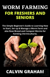 Worm Farming For Freshers And Seniors