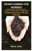 Worm Farming For Newbies