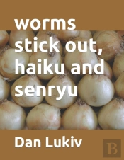 Worms Stick Out, Haiku And Senryu