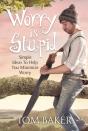 Worry Is Stupid