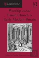 Worship And The Parish Church In Early Modern Britain