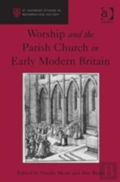 Worship And The Parish Church In Early Modern Britain