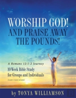 Bertrand.pt - Worship God! And Praise Away The Pounds! A Romans 12