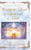 Worship The Lord In Spirit And In Truth
