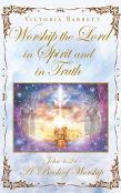 Worship The Lord In Spirit And In Truth