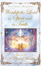 Worship The Lord In Spirit And In Truth