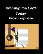 Worship The Lord Today Guitar Easy Piano