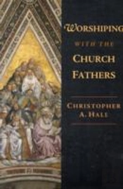 Worshiping With The Church Fathers