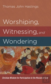 Worshiping, Witnessing, And Wondering