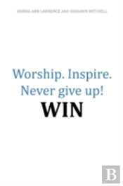 Worship.Inspire. Never Give Up! Win