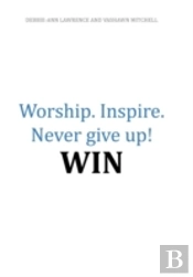 Worship.Inspire. Never Give Up! Win