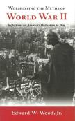 Worshipping The Myths Of World War Ii