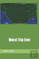 Worst Trip Ever