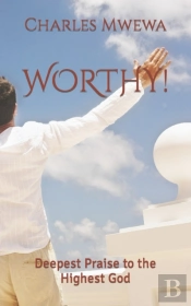 Worthy!: Deepest Praise To The Highest G