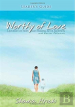 Worthy Of Love - Leader'S Guide