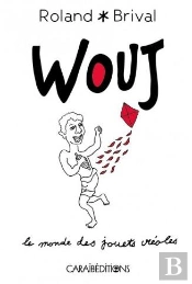 Wouj - Le Monde Des Jouets Creoles