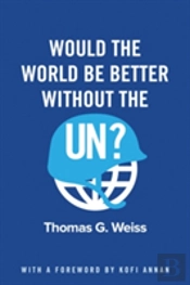 Would The World Be Better Without The Un?