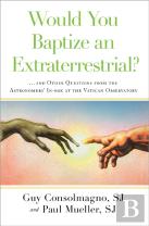 Would You Baptize An Extraterrestrial?