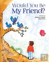 Would You Be My Friend?