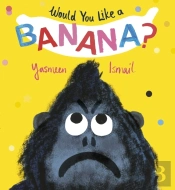 Would You Like A Banana?