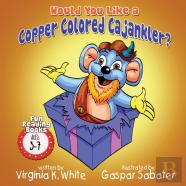 Would You Like A Copper Colored Cajankler?
