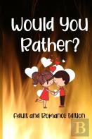 Would You Rather? Adult And Romance Edition