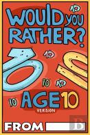 Would You Rather Age 10 Version