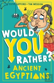 Would You Rather? Ancient Egyptians