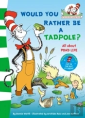Would You Rather Be A Tadpole?