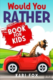 Would You Rather Book For Kids: 200 Wack