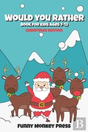 Would You Rather Book For Kids Ages 7-13