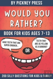 Would You Rather Book For Kids Ages 7-13