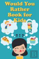 Would You Rather Book For Kids