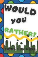 Would You Rather Book For Kids