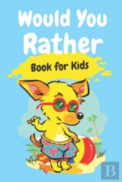Would You Rather Book For Kids