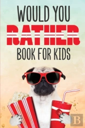 Would You Rather Book For Kids