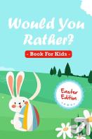 Would You Rather Book For Kids - Easter Edition