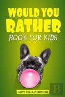 Would You Rather Book For Kids