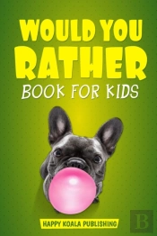Would You Rather Book For Kids