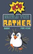 Would You Rather Book For Kids