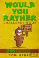Would You Rather Challenge Book Gross Edition