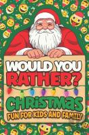Would You Rather ? Christmas Fun For Kids And Family