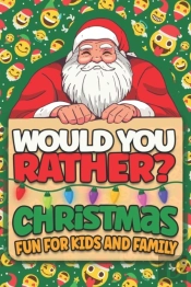 Would You Rather ? Christmas Fun For Kids And Family