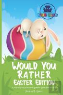 Would You Rather Easter Edition