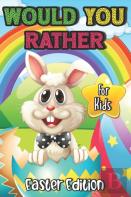 Would You Rather? Easter Edition For Kids